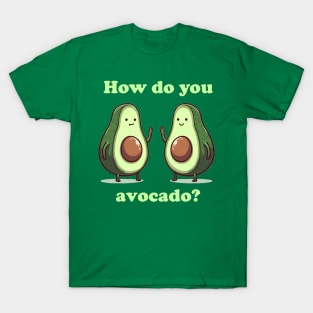 How do you avocado T-Shirt